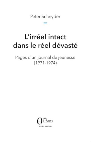 Beispielbild fr L'irrel intact dans le rel dvast: Pages d'un journal de jeunesse - (1971-1974) zum Verkauf von Gallix
