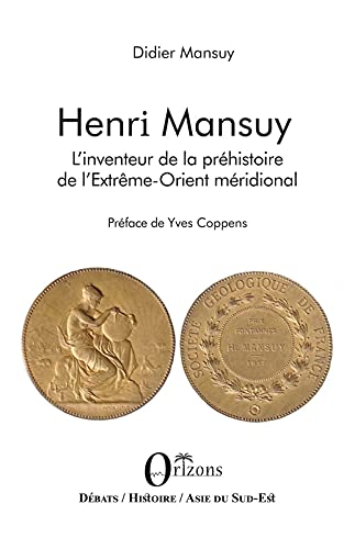 Stock image for Henri Mansuy: L'inventeur de la prhistoire de l'Extrme-Orient mridional for sale by Gallix