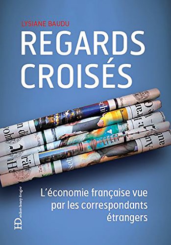 Beispielbild fr Regards croiss - L'conomie franaise vue par les correspondants trangers zum Verkauf von medimops