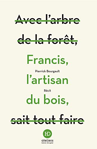 Beispielbild fr Francis, l'artisan du bois [Broch] Bourgault, Pierrick zum Verkauf von BIBLIO-NET