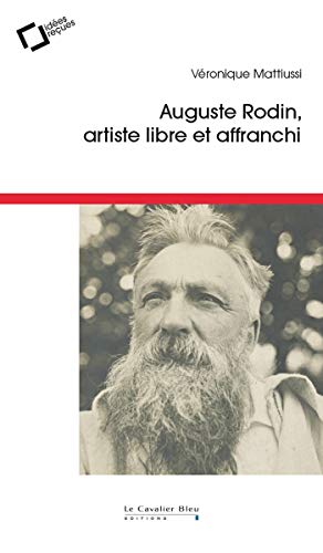 Beispielbild fr Auguste Rodin : Artiste Libre Et Affranchi zum Verkauf von RECYCLIVRE