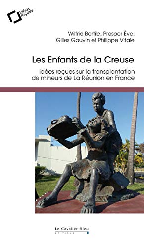Stock image for Les enfants de la creuse: Ides reues sur la transplantation de mineurs de La Runion en France for sale by Gallix