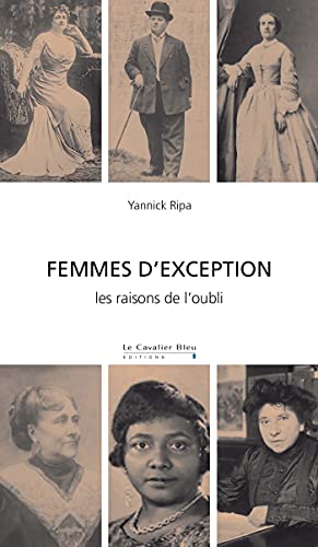 Beispielbild fr Femmes d'exception: les raisons de l'oubli zum Verkauf von Gallix