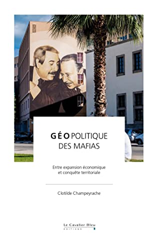 Beispielbild fr GEOPOLITIQUE DES MAFIAS -EPUB: Entre expansion conomique et conqute territoriale zum Verkauf von Gallix