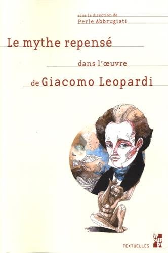 Stock image for Mythe repense dans l'?uvre de giacomo leopardi [Broch] Abbrugiati, Perle for sale by BIBLIO-NET