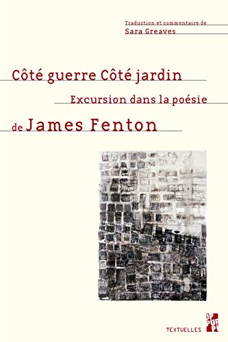 Stock image for Côté guerre, côté jardin : Excursions dans la poésie de James Fenton for sale by medimops