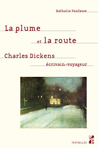 Beispielbild fr La plume et la route : Charles Dickens, crivain-voyageur zum Verkauf von medimops