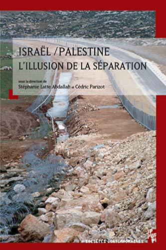 Stock image for Isral/palestine, l'illusion de la sparation [Broch] Latte Abdallah Stphanie et Parizot Cdric for sale by BIBLIO-NET