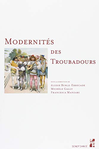 Stock image for Modernits des troubadours: RCRITURES TRADUCTIONS [Broch] Burle Errecade, lodie; Gally, Michle et Manzari, Francesca for sale by BIBLIO-NET