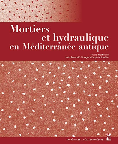 Beispielbild fr Mortiers et hydraulique en Mditerrane antique [Broch] Bouffier, Sophie et Fumad Ortega, Ivn zum Verkauf von BIBLIO-NET