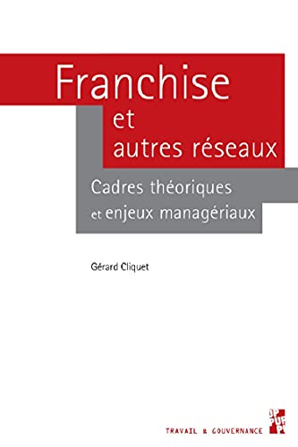 Stock image for Franchise et autres rseaux: Cadres thoriques et enjeux managriaux for sale by Gallix