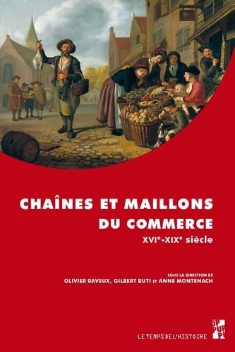 Stock image for CHAINES ET MAILLONS DU COMMERCE, XVIE-XIXE SIECLE for sale by Librairie Guillaume Bude-Belles Lettres