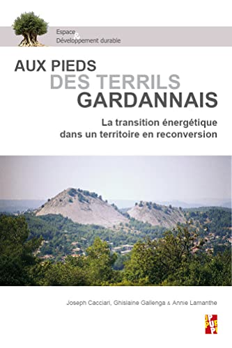 Stock image for Aux pieds des terrils gardannais: La transition nergtique dans un territoire en reconversion for sale by Gallix