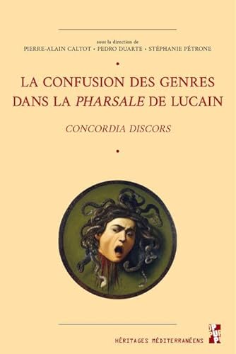 Beispielbild fr La confusion des genres dans la Pharsale de Lucain: Concordia discors zum Verkauf von Librairie Guillaume Bude-Belles Lettres