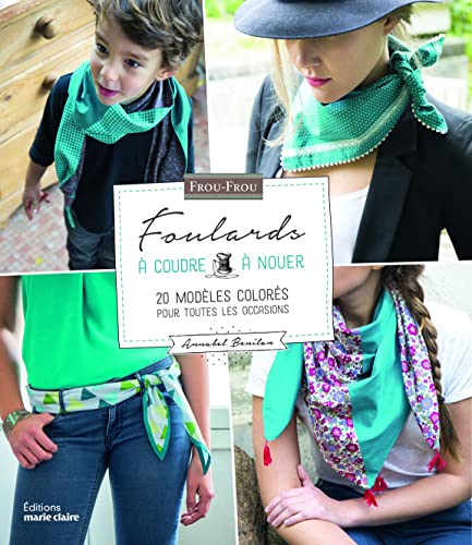 Beispielbild fr Foulards  coudre et  nouer : 20 modles colors pour toutes les occasions zum Verkauf von medimops