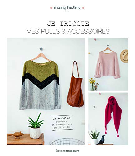 Beispielbild fr Je tricote mes pulls & accessoires : 22 modles tendances et intemporels du XS au XL zum Verkauf von medimops