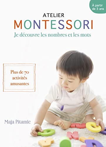 Stock image for Montessori, des mots et des chiffres: Plus de 70 activits o votre petit gnie s'amuse avec les mots les chiffres for sale by Ammareal
