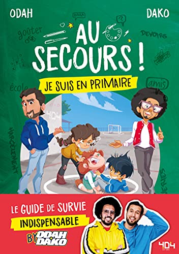 Beispielbild fr Au secours ! Je suis en primaire - Le guide de survie indispensable by Odah et Dako - A partir de 6 ans zum Verkauf von Ammareal