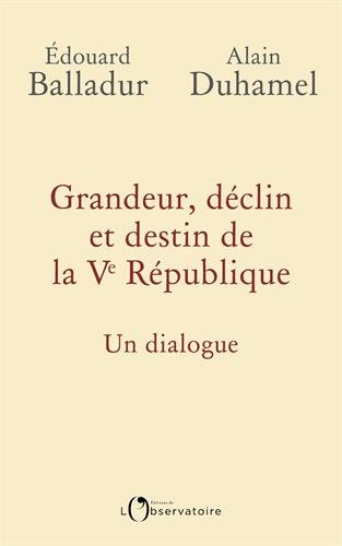 Beispielbild fr Grandeur, dclin et destin de la Ve Rpublique : Un dialogue zum Verkauf von Ammareal