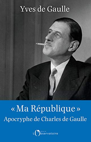 Beispielbild fr "Ma Rpublique" apocryphe de Charles de Gaulle zum Verkauf von Ammareal