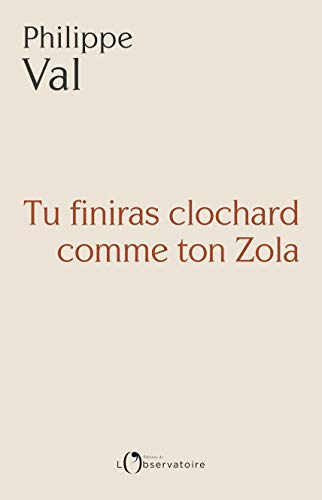 Beispielbild fr Tu finiras clochard comme ton Zola zum Verkauf von Ammareal