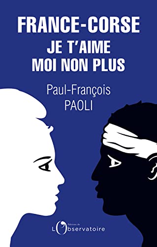 Beispielbild fr France-Corse, je t'aime moi non plus: Rflexions sur un quiproquo historique [Broch] Paoli, Paul-Franois zum Verkauf von BIBLIO-NET