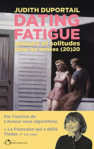 Beispielbild fr Dating Fatigue: Amours et solitudes dans les ann es (20)20 zum Verkauf von AwesomeBooks