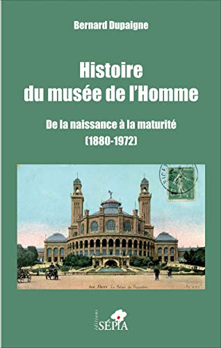 Beispielbild fr Histoire du muse de l'Homme: De la naissance  la maturit (1880-1972) [Broch] Dupaigne, Bernard zum Verkauf von BIBLIO-NET