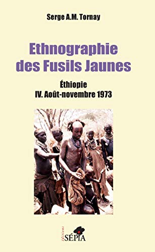 Beispielbild fr Ethnographie des Fusils Jaunes: Ethiopie IV. Aot-Novembre 1973 (French Edition) zum Verkauf von Gallix