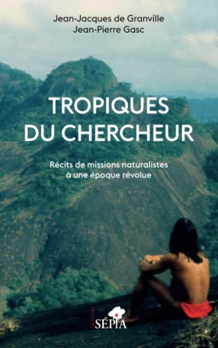 Imagen de archivo de Tropiques du chercheur: Rcits de missions naturalistes  une poque rvolue (French Edition) a la venta por Gallix