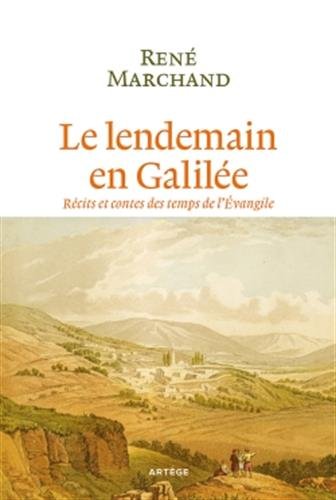 Beispielbild fr Le lendemain en Galile: Rcits et contes des temps de l'vangile zum Verkauf von Ammareal