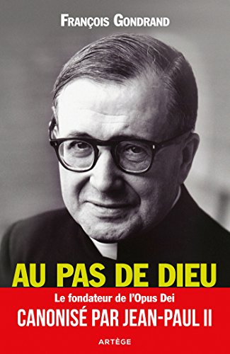 Imagen de archivo de Au pas de Dieu: Saint Josmaria Escriva fondateur de l'Opus Dei a la venta por Lioudalivre