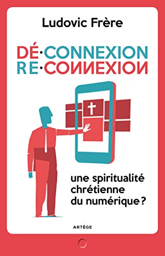 Stock image for Dconnexion . Reconnexion: Une spiritualit chrtienne du numrique ? for sale by medimops
