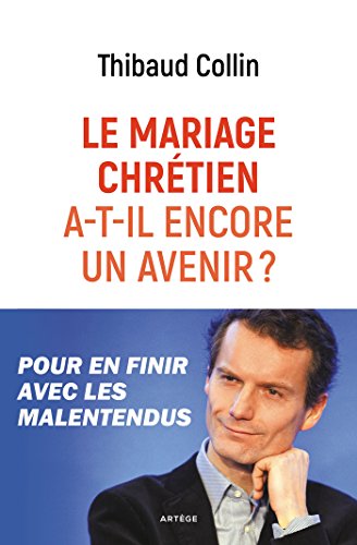 Beispielbild fr Le mariage chrtien a-t-il encore un avenir ?: Pour en finir avec les malentendus zum Verkauf von medimops