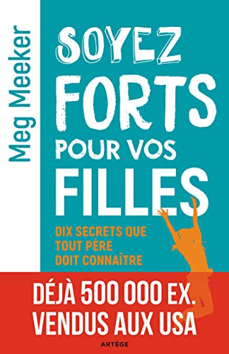 9791033606611: Soyez forts pour vos filles: Dix secrets que tout pre doit connatre