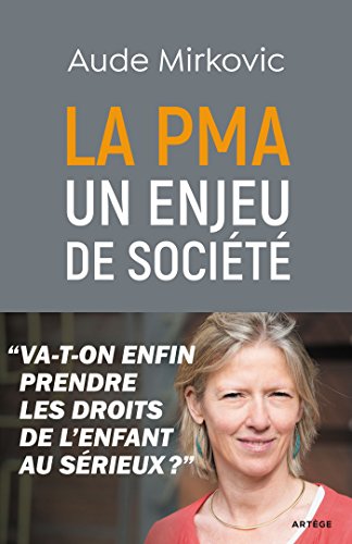 Stock image for La PMA : un enjeu de socit: Va-t-on enfin prendre les droits de l'enfant au srieux ? for sale by Ammareal