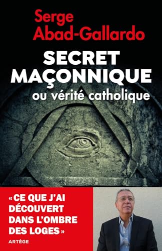 Beispielbild fr Secret maonnique ou vrit catholique: Ce que j'ai dcouvert dans l'ombre des loges zum Verkauf von medimops