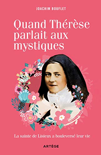 Beispielbild fr Quand Thrse Parlait Aux Mystiques : La Sainte De Lisieux A Boulevers Leur Vie zum Verkauf von RECYCLIVRE