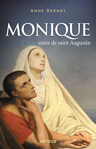 Stock image for Monique m?re de saint Augustin - Anne Bernet for sale by Book Hmisphres