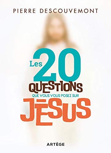 Beispielbild fr Les 20 questions que vous vous posez sur Jsus Descouvemont, Pierre et Dollmann, Vincent zum Verkauf von BIBLIO-NET