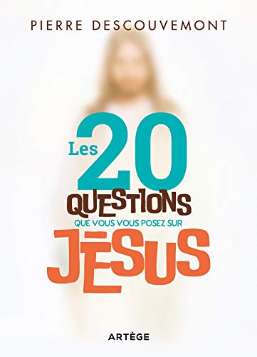 Imagen de archivo de Les 20 questions que vous vous posez sur Jsus Descouvemont, Pierre et Dollmann, Vincent a la venta por BIBLIO-NET