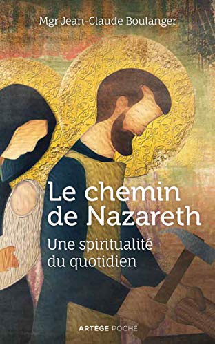 Beispielbild fr Le chemin de Nazareth: Une spiritualit du quotidien zum Verkauf von medimops