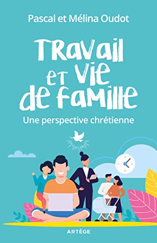 Stock image for Travail et vie de famille: Une perspective chrtienne for sale by Gallix