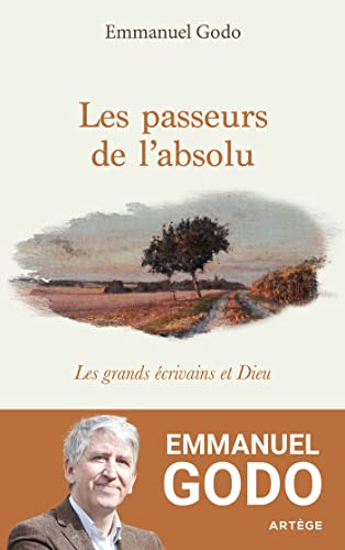 Beispielbild fr Les passeurs de l'absolu: Les grands crivains et Dieu zum Verkauf von medimops
