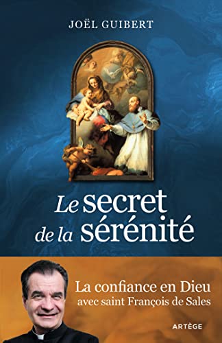 Beispielbild fr Le secret de la srnit: La confiance en Dieu avec saint Franois de Sales zum Verkauf von medimops