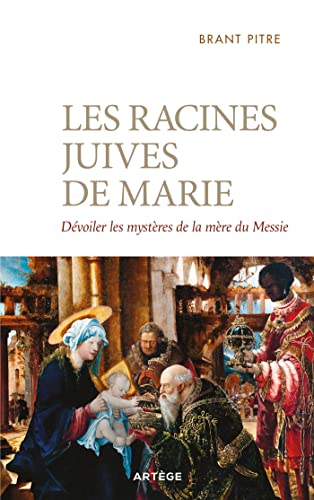 Stock image for Les racines juives de Marie: Dvoiler les mystres de la mre du Messie for sale by medimops