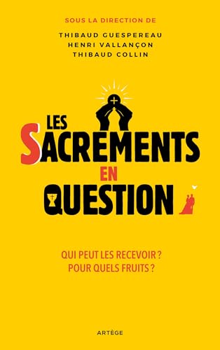 Beispielbild fr Les sacrements en question: Qui peut les recevoir ? Pour quels fruits ? zum Verkauf von Gallix