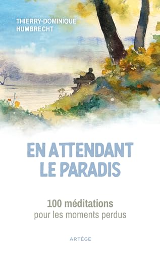 Imagen de archivo de En attendant le paradis: 100 mditations pour les moments perdus a la venta por Gallix