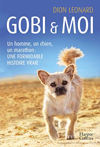 Beispielbild fr Gobi et moi: Un homme, un chien, un marathon : une formidable histoire vraie zum Verkauf von medimops