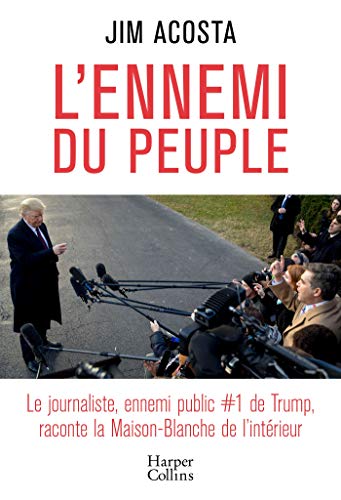Beispielbild fr L'ennemi du peuple: Le journaliste, ennemi public N1 de Trump, raconte la Maison-Blanche de l'intrieur zum Verkauf von Ammareal